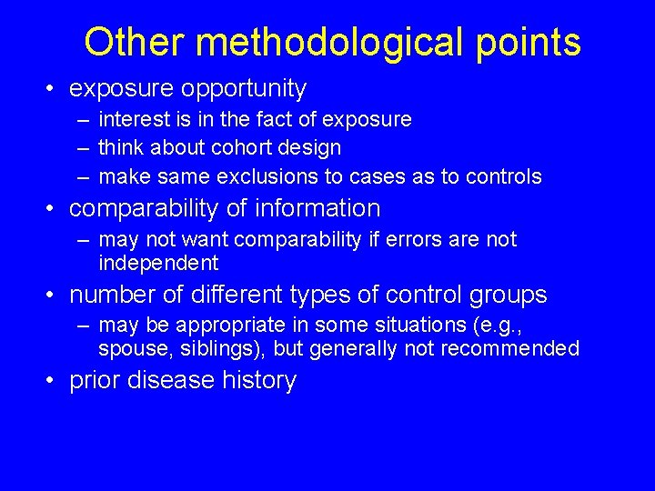 Other methodological points • exposure opportunity – interest is in the fact of exposure