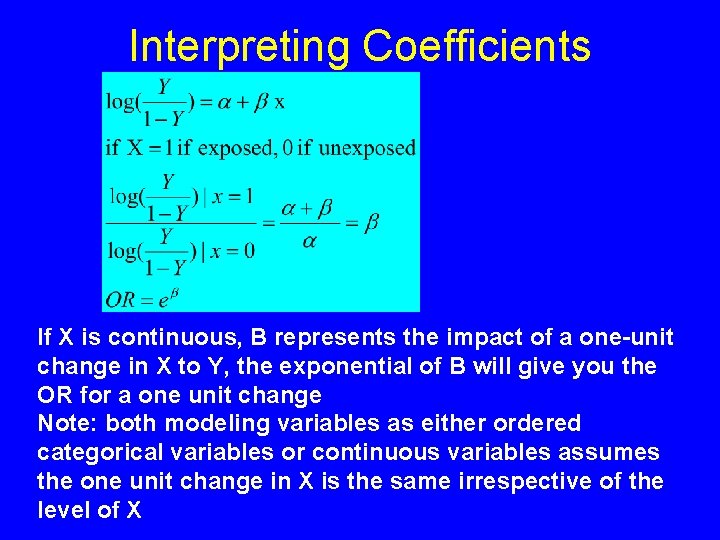 Interpreting Coefficients If X is continuous, B represents the impact of a one-unit change