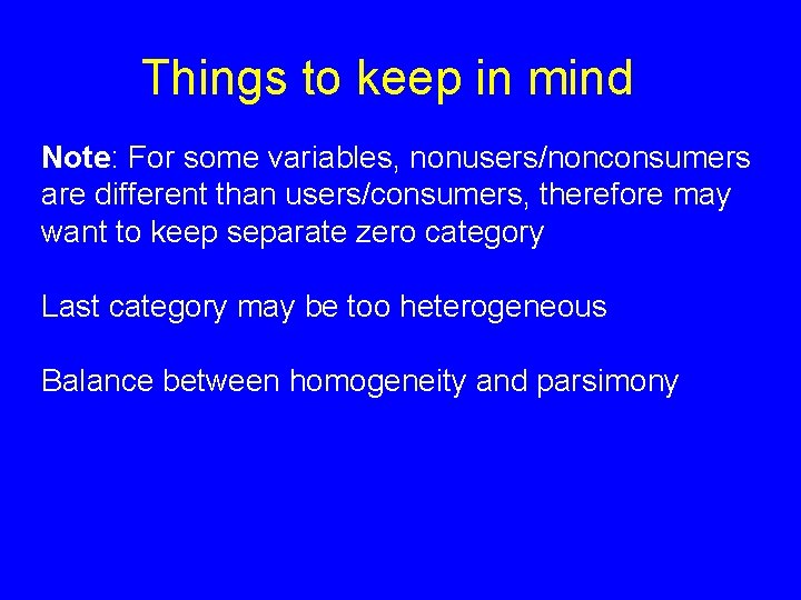Things to keep in mind Note: For some variables, nonusers/nonconsumers are different than users/consumers,