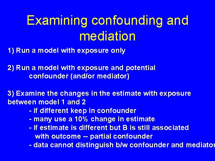 Examining confounding and mediation 1) Run a model with exposure only 2) Run a