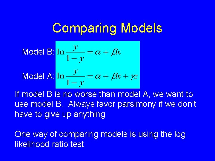 Comparing Models Model B: Model A: If model B is no worse than model