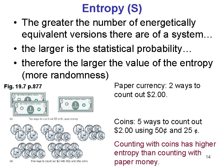 Entropy (S) • The greater the number of energetically equivalent versions there are of