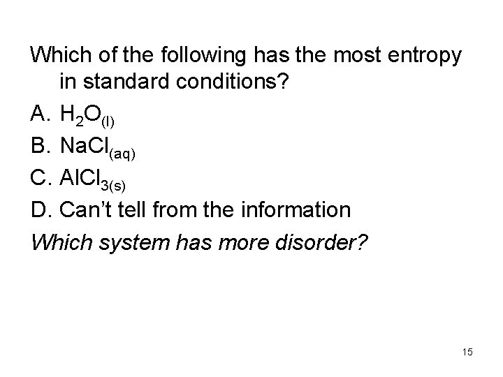 Which of the following has the most entropy in standard conditions? A. H 2