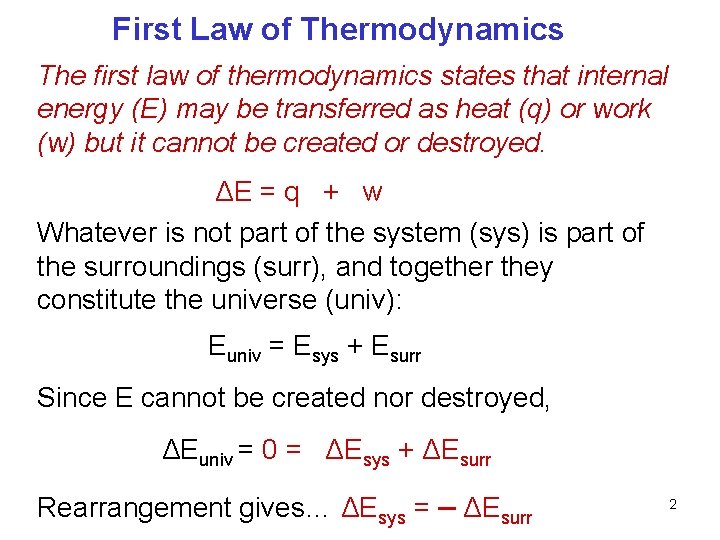 First Law of Thermodynamics The first law of thermodynamics states that internal energy (E)