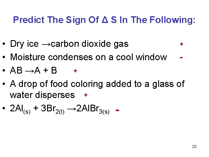 Predict The Sign Of Δ S In The Following: • • + Dry ice