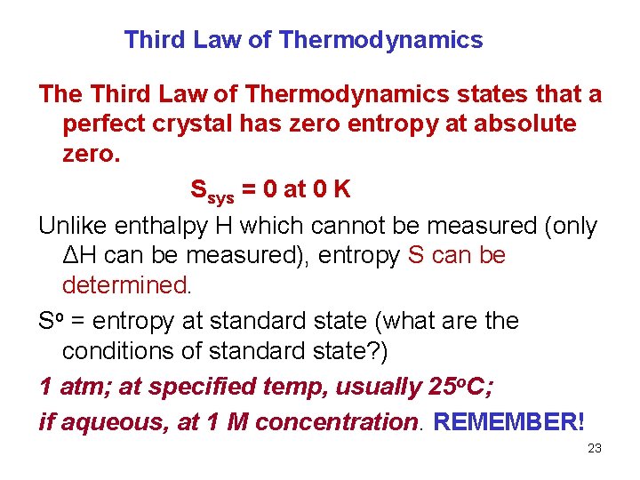 Third Law of Thermodynamics The Third Law of Thermodynamics states that a perfect crystal