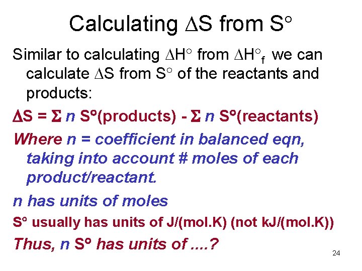 Calculating S from S Similar to calculating H from H f we can calculate