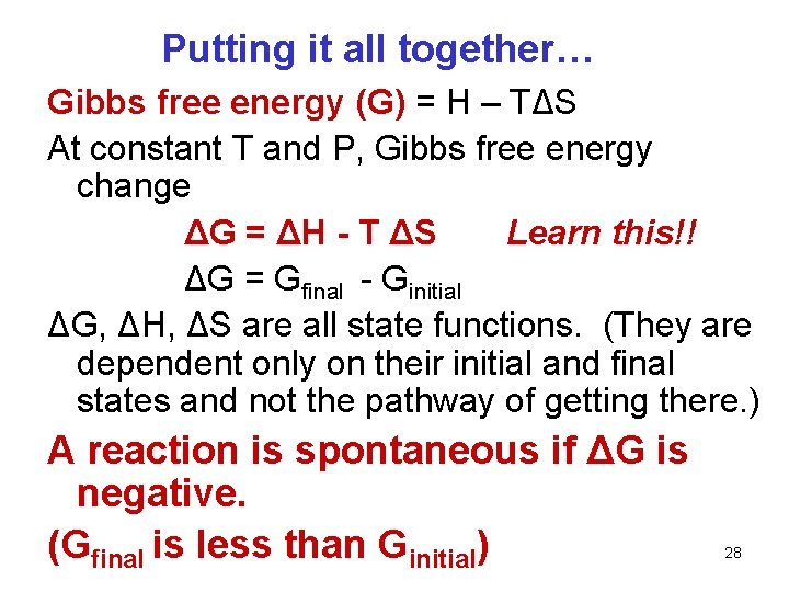 Putting it all together… Gibbs free energy (G) = H – TΔS At constant