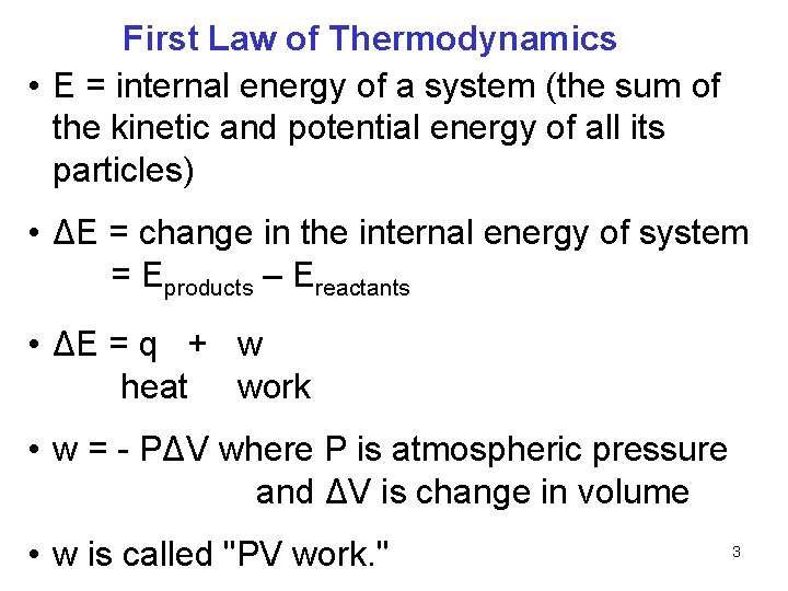 First Law of Thermodynamics • E = internal energy of a system (the sum