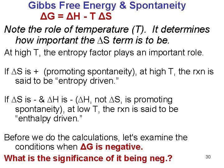 Gibbs Free Energy & Spontaneity ΔG = ΔH - T ΔS Note the role