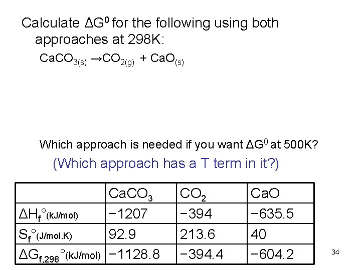 Calculate ΔG 0 for the following using both approaches at 298 K: Ca. CO