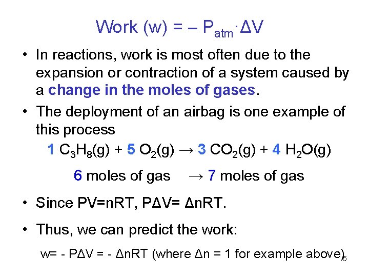 Work (w) = – Patm·ΔV • In reactions, work is most often due to