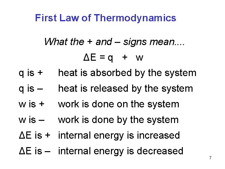 First Law of Thermodynamics What the + and – signs mean. . ΔE =