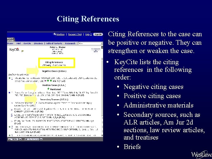 Citing References to the case can be positive or negative. They can strengthen or