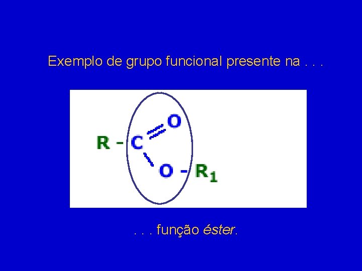 Exemplo de grupo funcional presente na. . . função éster. 