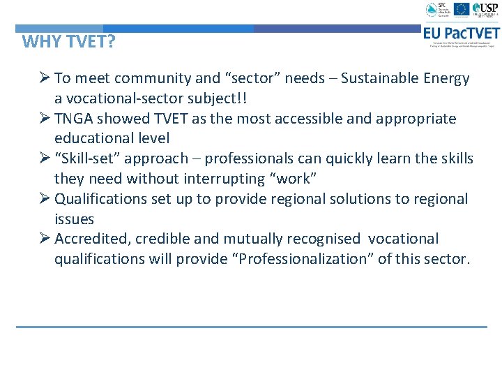 WHY TVET? Ø To meet community and “sector” needs – Sustainable Energy a vocational-sector WHY TVET? Ø To meet community and “sector” needs – Sustainable Energy a vocational-sector