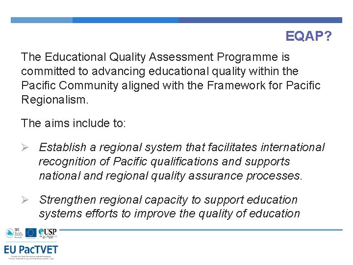 EQAP? The Educational Quality Assessment Programme is committed to advancing educational quality within the EQAP? The Educational Quality Assessment Programme is committed to advancing educational quality within the