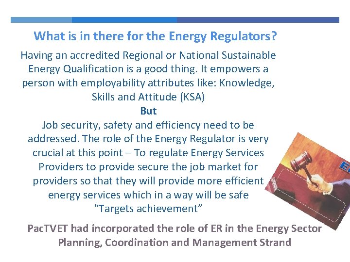 What is in there for the Energy Regulators? Having an accredited Regional or National What is in there for the Energy Regulators? Having an accredited Regional or National