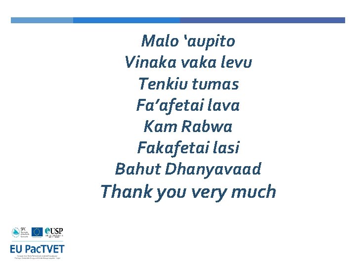 Malo ‘aupito Vinaka vaka levu Tenkiu tumas Fa’afetai lava Kam Rabwa Fakafetai lasi Bahut Malo ‘aupito Vinaka vaka levu Tenkiu tumas Fa’afetai lava Kam Rabwa Fakafetai lasi Bahut
