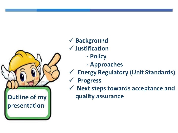 Outline of my presentation ü Background ü Justification - Policy - Approaches ü Energy Outline of my presentation ü Background ü Justification - Policy - Approaches ü Energy
