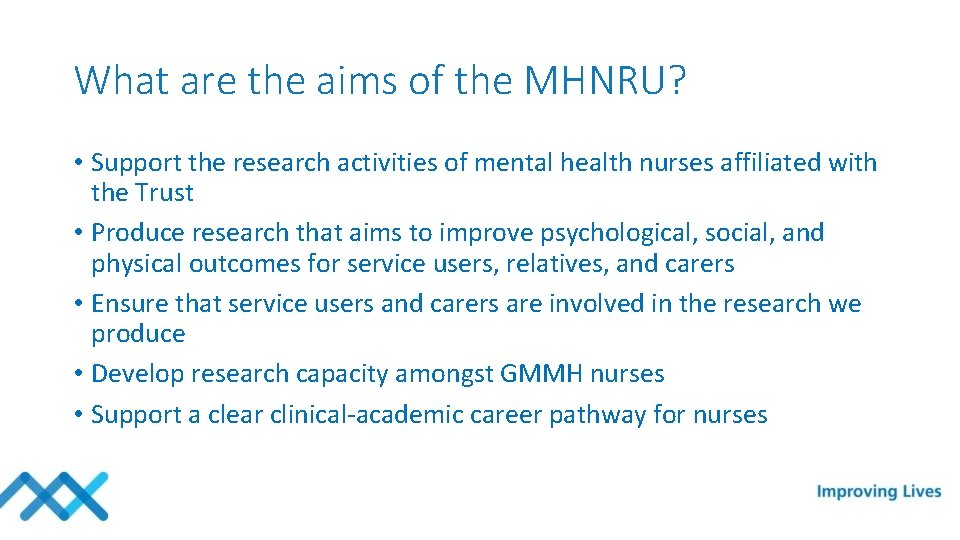 What are the aims of the MHNRU? • Support the research activities of mental