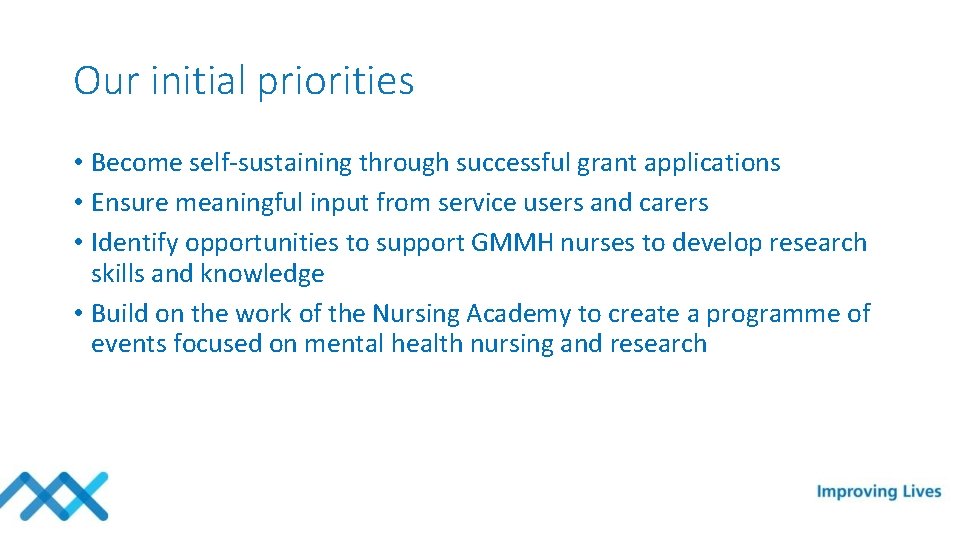 Our initial priorities • Become self-sustaining through successful grant applications • Ensure meaningful input