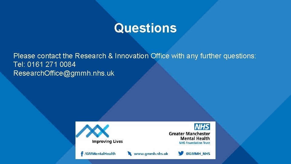 Questions Please contact the Research & Innovation Office with any further questions: Tel: 0161