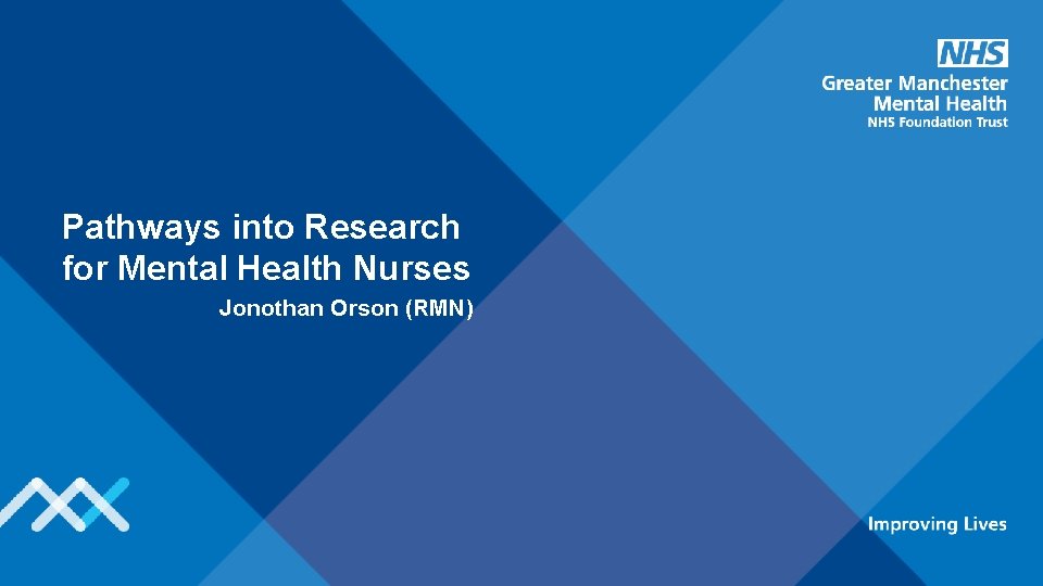 Pathways into Research for Mental Health Nurses Jonothan Orson (RMN) 