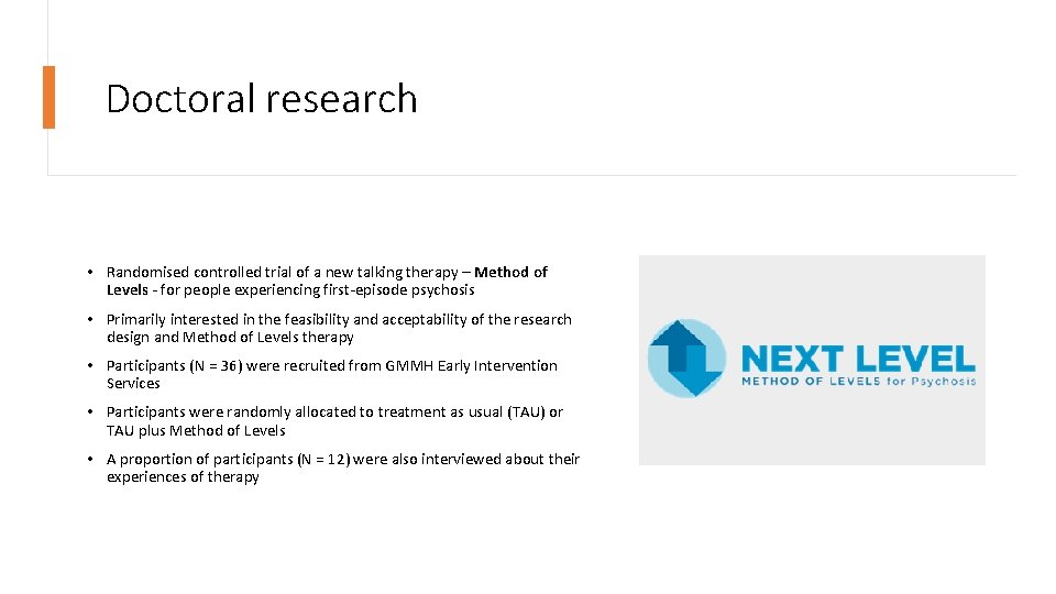 Doctoral research • Randomised controlled trial of a new talking therapy – Method of