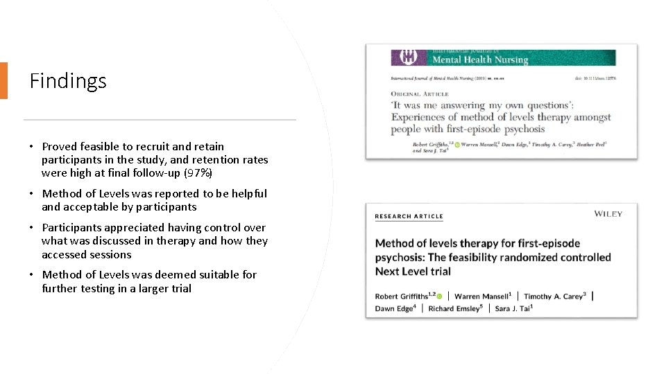 Findings • Proved feasible to recruit and retain participants in the study, and retention