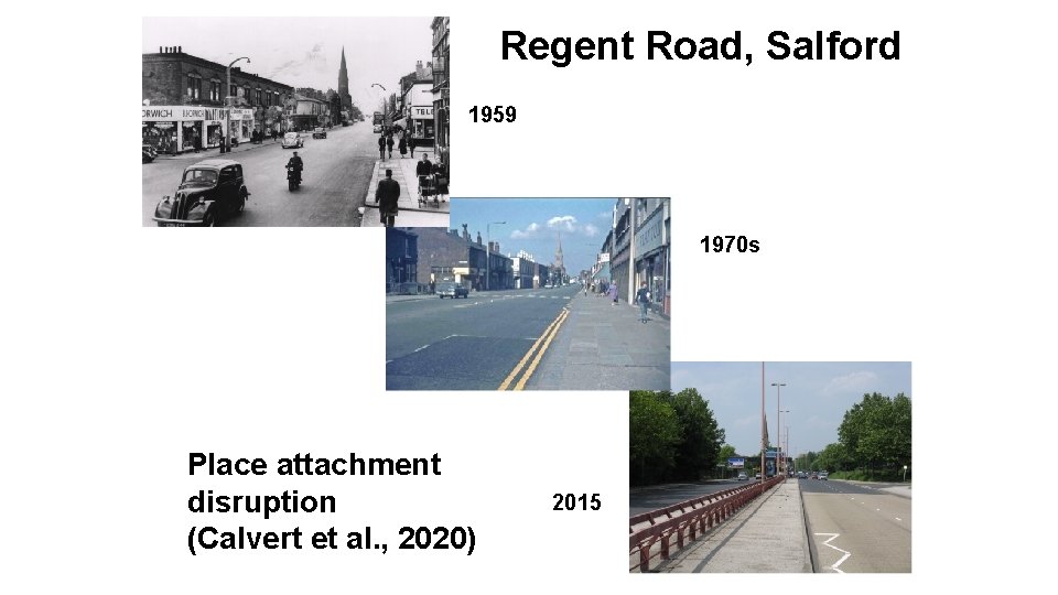 Regent Road, Salford 1959 1970 s Place attachment disruption (Calvert et al. , 2020)