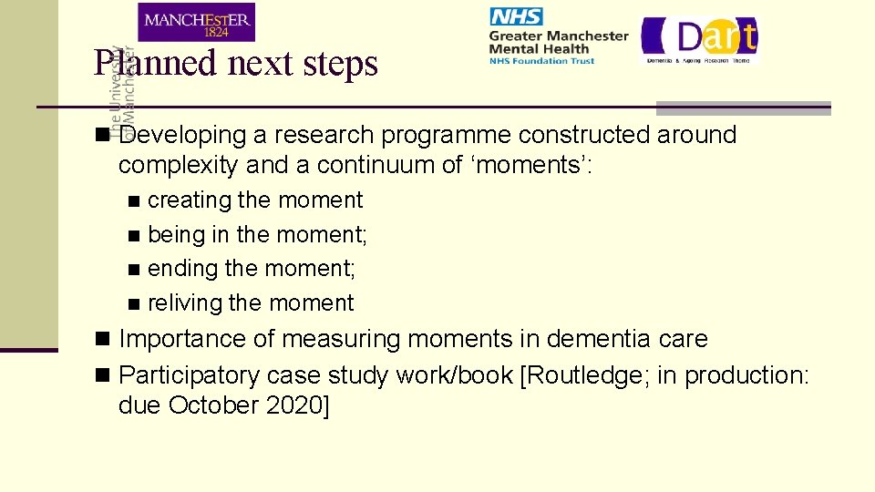 Planned next steps n Developing a research programme constructed around complexity and a continuum