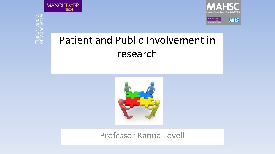 Patient and Public Involvement in research Professor Karina Lovell 