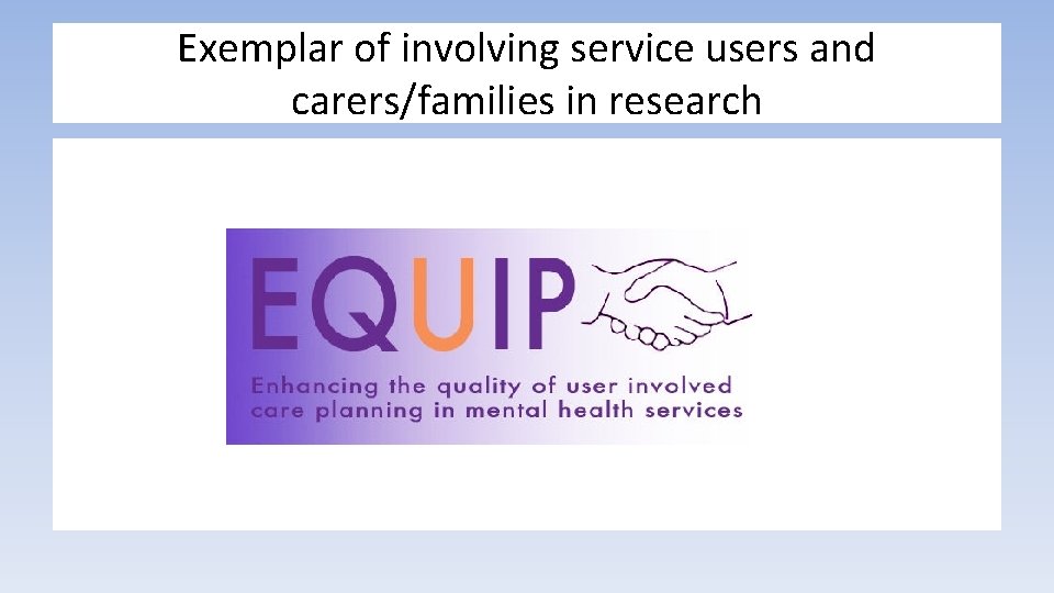 Exemplar of involving service users and carers/families in research 
