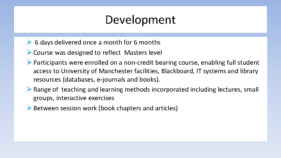 Development Ø 6 days delivered once a month for 6 months Ø Course was