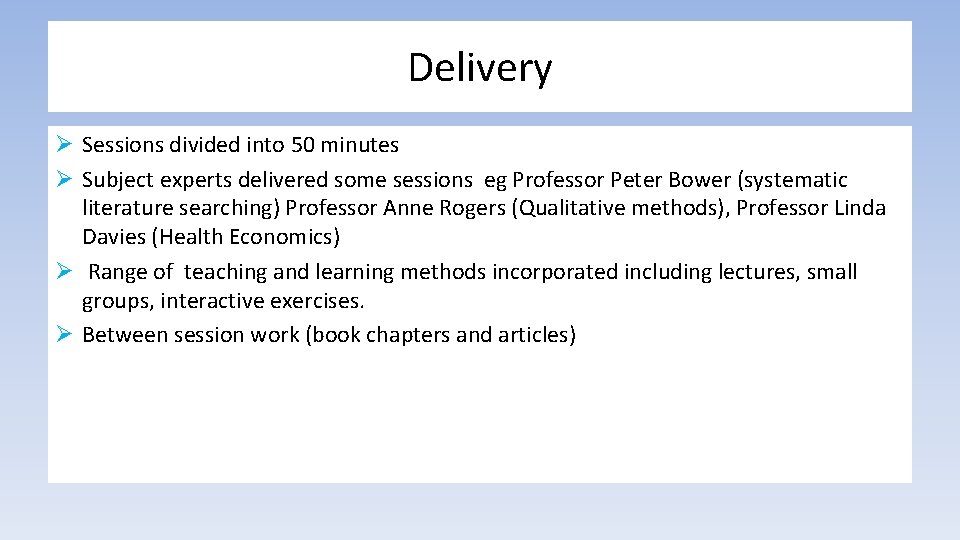 Delivery Ø Sessions divided into 50 minutes Ø Subject experts delivered some sessions eg