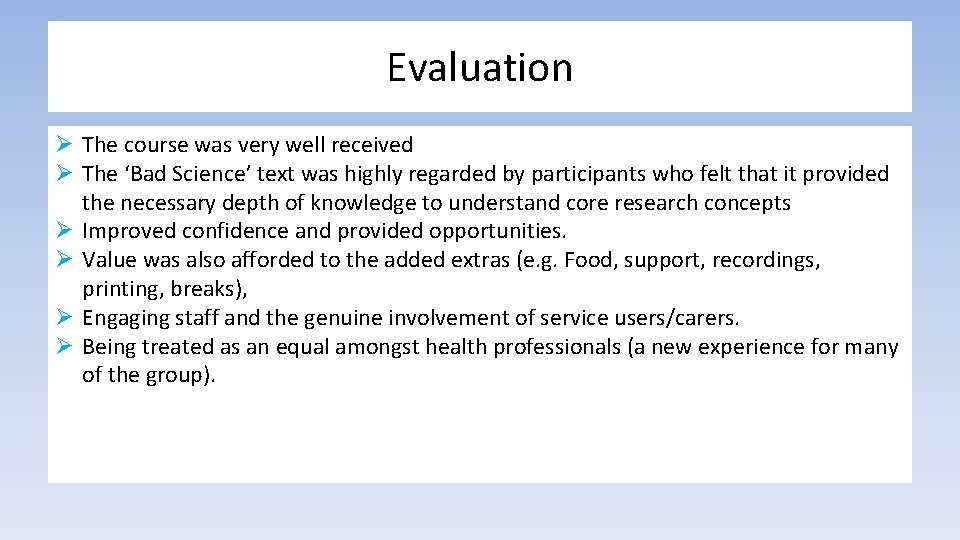 Evaluation Ø The course was very well received Ø The ‘Bad Science’ text was