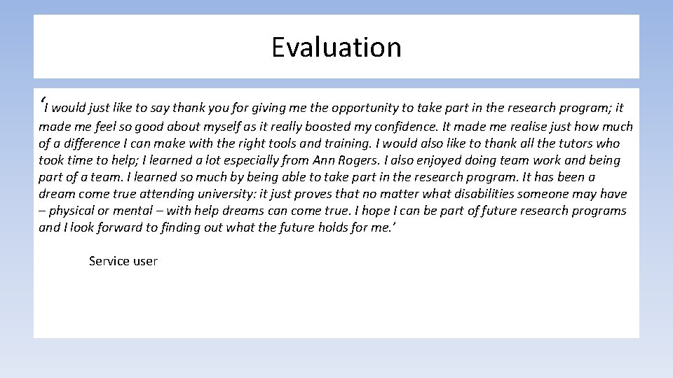 Evaluation ‘I would just like to say thank you for giving me the opportunity