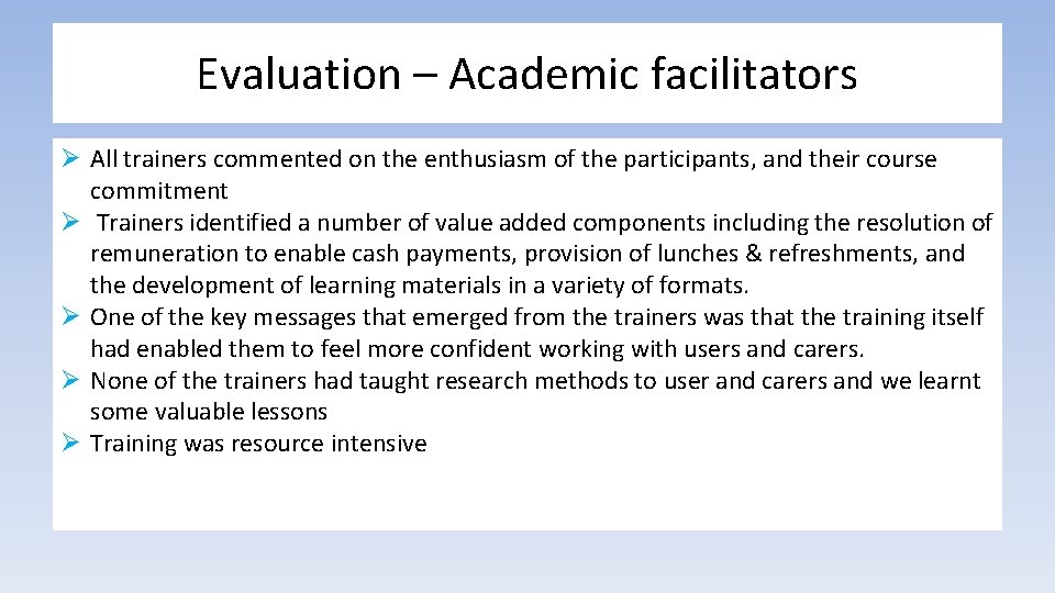 Evaluation – Academic facilitators Ø All trainers commented on the enthusiasm of the participants,