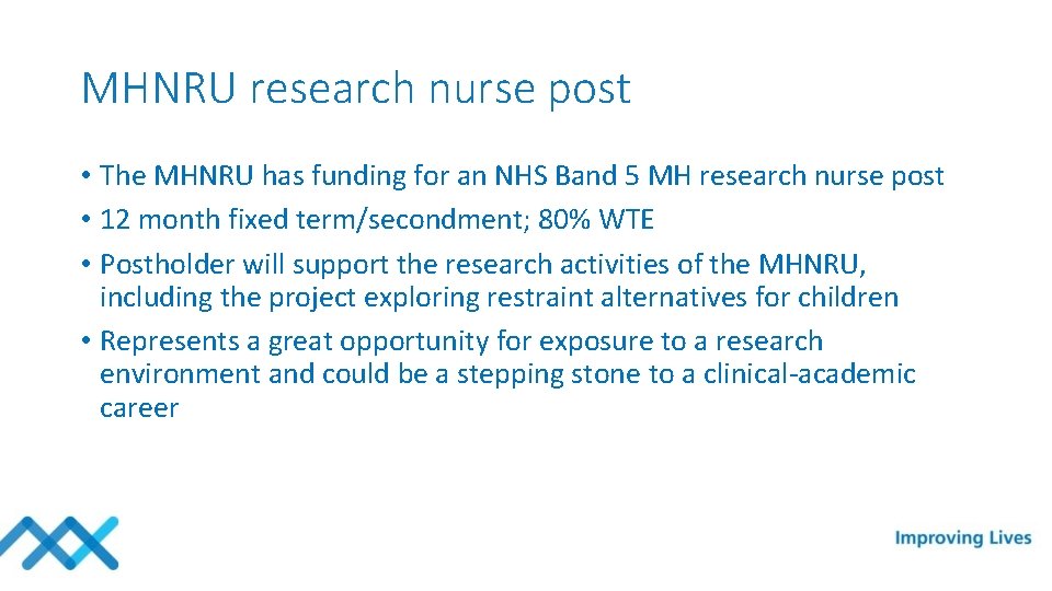 MHNRU research nurse post • The MHNRU has funding for an NHS Band 5