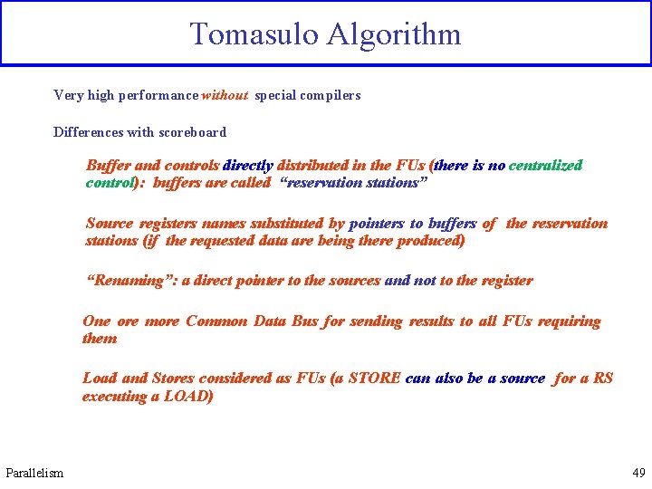 Tomasulo Algorithm Very high performance without special compilers Differences with scoreboard Buffer and controls