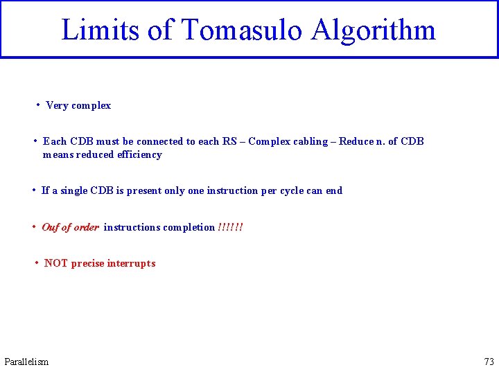 Limits of Tomasulo Algorithm • Very complex • Each CDB must be connected to