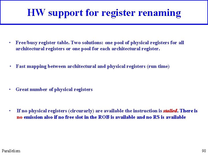 HW support for register renaming • Free/busy register table. Two solutions: one pool of