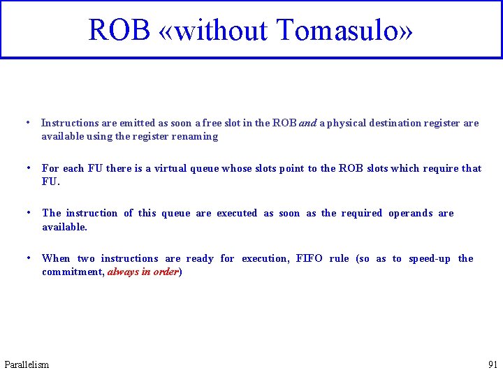 ROB «without Tomasulo» • Instructions are emitted as soon a free slot in the