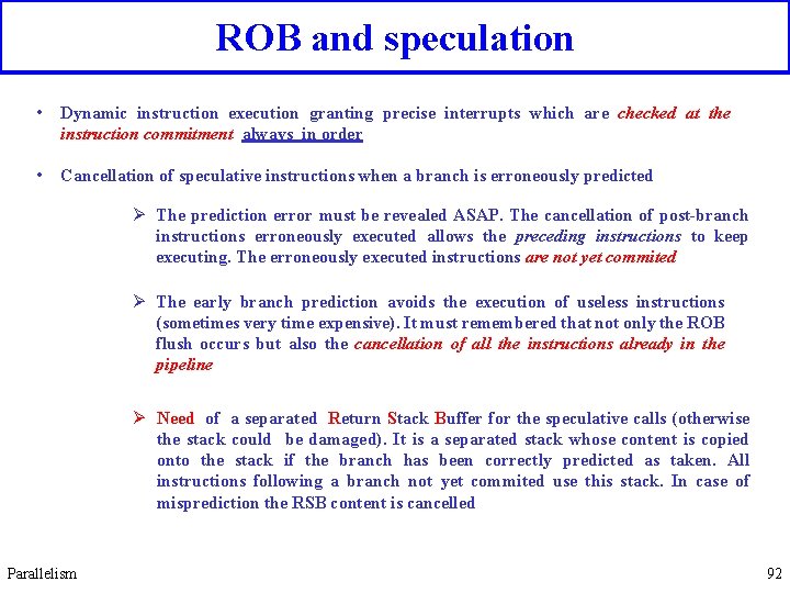 ROB and speculation • Dynamic instruction execution granting precise interrupts which are checked at