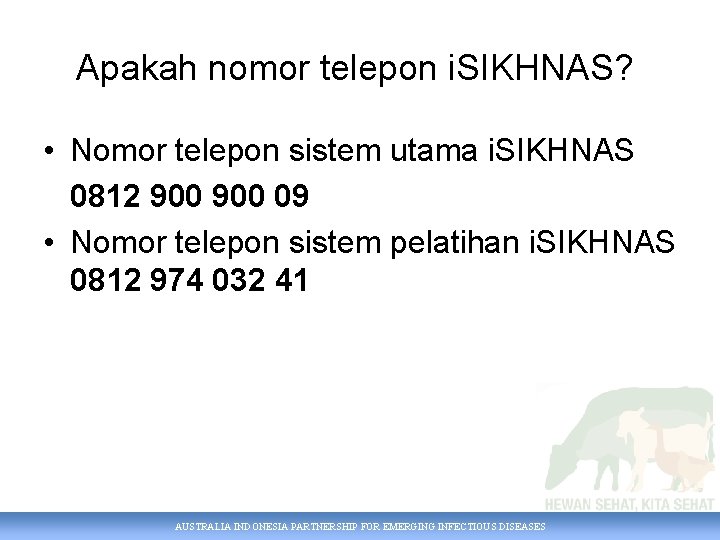 Apakah nomor telepon i. SIKHNAS? • Nomor telepon sistem utama i. SIKHNAS 0812 900