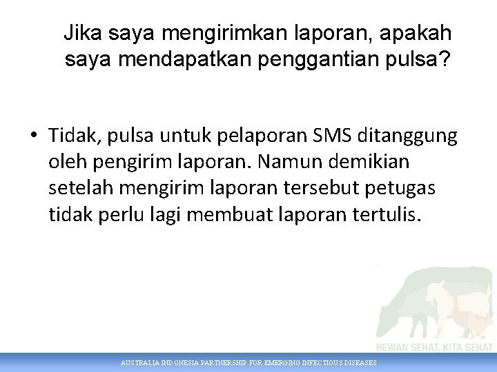 Jika saya mengirimkan laporan, apakah saya mendapatkan penggantian pulsa? • Tidak, pulsa untuk pelaporan