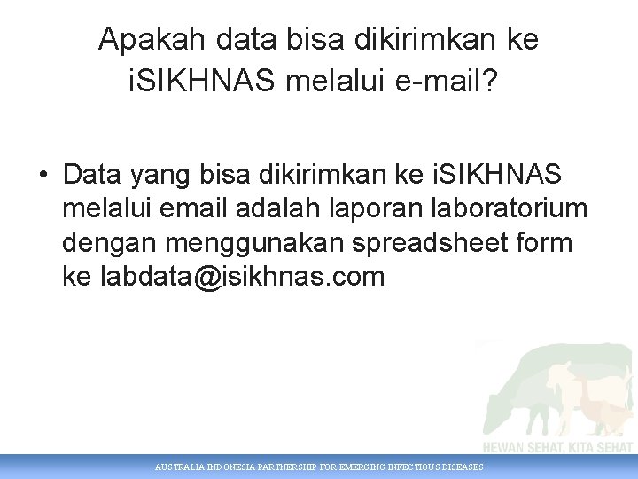 Apakah data bisa dikirimkan ke i. SIKHNAS melalui e-mail? • Data yang bisa dikirimkan