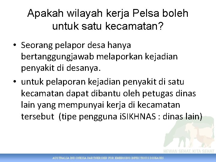 Apakah wilayah kerja Pelsa boleh untuk satu kecamatan? • Seorang pelapor desa hanya bertanggungjawab