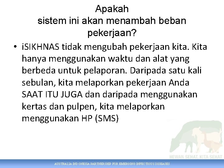 Apakah sistem ini akan menambah beban pekerjaan? • i. SIKHNAS tidak mengubah pekerjaan kita.